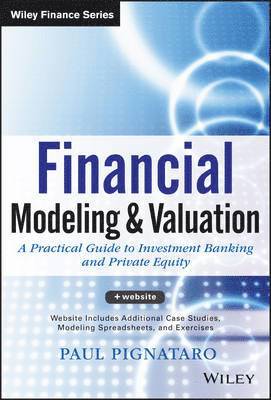 bokomslag Financial Modeling and Valuation + Website - A Practical Guide to Investment Banking and Private Equity