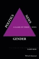 Karen Ross - Gender, Politics, News, Inbunden