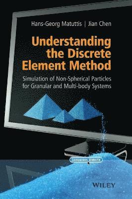 Hans-Georg Matuttis, Jian Chen, Japan) Matuttis, Hans-Georg (The University of Electro-Communications, Japan) Chen, Jian (RIKEN Advanced Institute for Computational Science - Understanding the Discrete Element Method, Inbunden