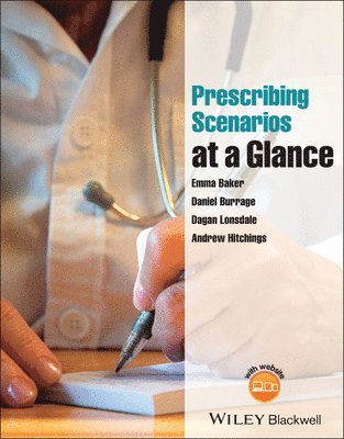 Emma Baker, Daniel Burrage, Dagan Lonsdale, Andrew Hitchings, University of London) Baker, Emma (St. George's, University of London) Burrage, Daniel (St. George's, University of London) Lonsdale, Dagan (St. George's, University of London) Hitchings, Andrew (St. George's - Prescribing Scenarios at a Glance, Häftad