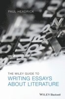bokomslag The Wiley Guide to Writing Essays About Literature