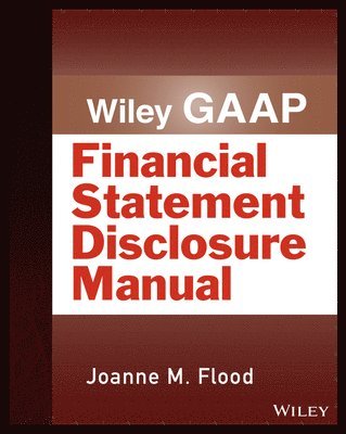 Joanne M. Flood - Wiley GAAP: Financial Statement Disclosure Manual, Häftad