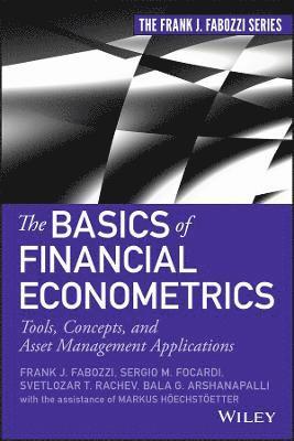 Frank J. Fabozzi, Sergio M. Focardi, Svetlozar T. Rachev, Bala G. Arshanapalli - Basics of Financial Econometrics, Inbunden