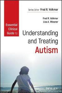 bokomslag Essential Clinical Guide to Understanding and Treating Autism