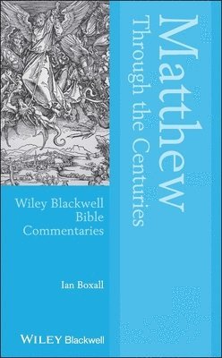 Ian Boxall, DC) Boxall, Ian (Catholic University of America, Washington - Matthew Through the Centuries, Inbunden