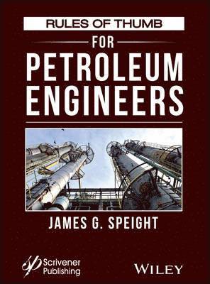 James G. Speight, Wyoming) Speight, James G. (CD-WINC, Laramie, James G Speight - Rules of Thumb for Petroleum Engineers, Inbunden