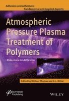 Michael Thomas, K. L. Mittal - Atmospheric Pressure Plasma Treatment of Polymers, Inbunden