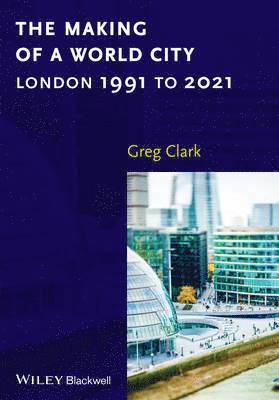Greg Clark - Making of a World City, Häftad