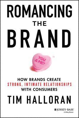 Tim Halloran - Romancing the Brand, Inbunden
