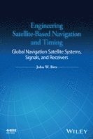 bokomslag Engineering Satellite-Based Navigation and Timing