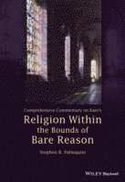 bokomslag Comprehensive Commentary on Kant's Religion Within the Bounds of Bare Reason