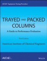 American Institute of Chemical Engineers (AIChE) - AIChE Equipment Testing Procedure - Trayed and Packed Columns, Häftad