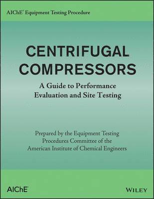 American Institute of Chemical Engineers (AIChE) - AIChE Equipment Testing Procedure - Centrifugal Compressors, Häftad
