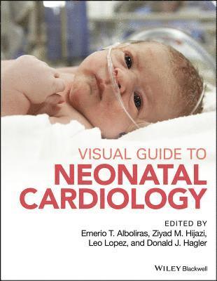 Ernerio T. Alboliras, Ernerio T. Alboliras, Ziyad M. Hijazi, Cecilio (Leo) Lopez, Donald J. Hagler - Visual Guide to Neonatal Cardiology, Inbunden