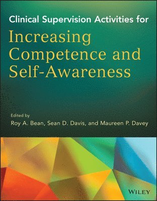 Roy A. Bean, Sean D. Davis, Maureen P. Davey, Ph.D (Brigham Young University) Bean, Roy A., Sean D. (Alliant International University) Davis, Maureen P. (Drexel University) Davey - Clinical Supervision Activities for Increasing Competence and Self-Awareness, Häftad