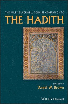 Daniel W. Brown - Wiley Blackwell Concise Companion to The Hadith, Inbunden