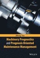bokomslag Machinery Prognostics and Prognosis Oriented Maintenance Management