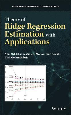 A. K. Md. Ehsanes Saleh, Mohammad Arashi, B. M. Golam Kibria - Theory of Ridge Regression Estimation with Applications, Inbunden