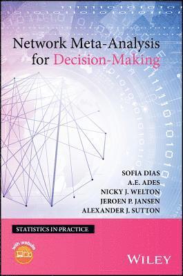 Sofia Dias, A. E. Ades, Nicky J. Welton, Jeroen P. Jansen, Alexander J. Sutton, University of Bristol) Ades, A. E. (School of Social and Community Medicine, University of Bristol) Welton, Nicky J. (School of Social and Community Medicine, UK) Sutton, Alexander J. (University of Leicester, A E Ades, Nicky J Welton, Jeroen P Jansen, Alexander J Sutton - Network Meta-Analysis for Decision-Making, Inbunden