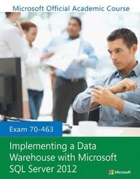 bokomslag Exam 70-463 Implementing a Data Warehouse with Microsoft SQL Server 2012