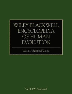 Wiley-Blackwell Encyclopedia of Human Evolution 1