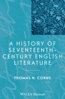 Thomas N. Corns, Bangor) Corns, Thomas N. (University of Wales, Thomas N Corns - History of Seventeenth-Century English Literature, Häftad