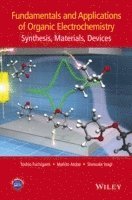 Toshio Fuchigami, Mahito Atobe, Shinsuke Inagi, Fuchigami - Fundamentals and Applications of Organic Electrochemistry, Inbunden
