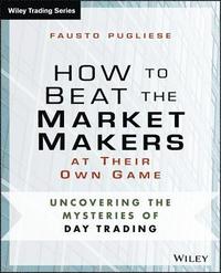 bokomslag How to Beat the Market Makers at Their Own Game