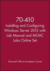 bokomslag 70-410 Installing and Configuring Windows Server 2012 with Lab Manual and MOAC Labs Online Set