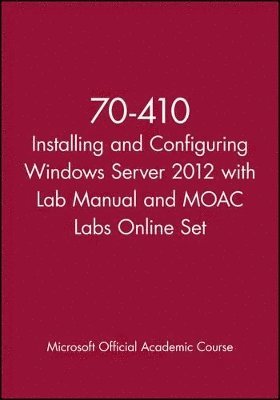 bokomslag 70-410 Installing and Configuring Windows Server 2012 with Lab Manual and MOAC Labs Online Set