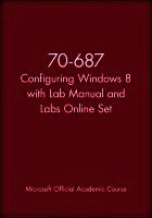 Microsoft Official Academic Course - 70-687 Configuring Windows 8 with Lab Manual and Labs Online Set, Häftad