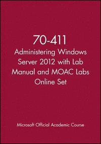 bokomslag 70-411 Administering Windows Server 2012 with Lab Manual and MOAC Labs Online Set