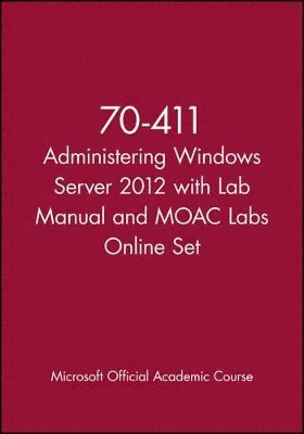 bokomslag 70-411 Administering Windows Server 2012 with Lab Manual and MOAC Labs Online Set