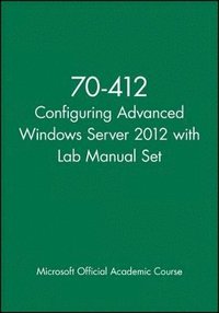 bokomslag 70-412 Configuring Advanced Windows Server 2012 with Lab Manual Set