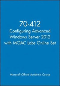 bokomslag 70-412 Configuring Advanced Windows Server 2012 with MOAC Labs Online Set