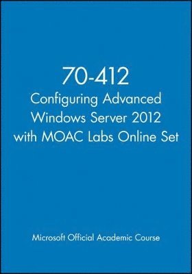bokomslag 70-412 Configuring Advanced Windows Server 2012 with MOAC Labs Online Set