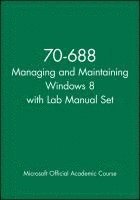 Microsoft Official Academic Course - 70-688 Managing and Maintaining Windows 8 with Lab Manual Set, Häftad