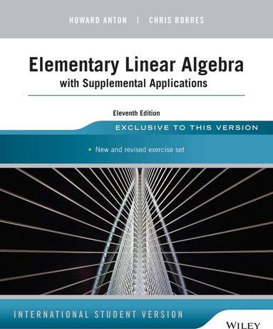 Howard Anton, Chris Rorres - Elementary Linear Algebra with Supplemental Applications, Häftad