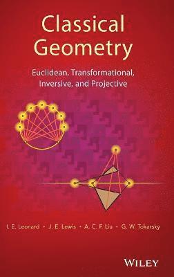 I. E. Leonard, J. E. Lewis, A. C. F. Liu, G. W. Tokarsky, Canada) Leonard, I. E. (University of Alberta - Classical Geometry, Inbunden