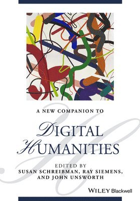 Susan Schreibman, Ray Siemens, John Unsworth - New Companion to Digital Humanities, Inbunden