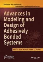 S. Kumar, K. L. Mittal - Advances in Modeling and Design of Adhesively Bonded Systems, Inbunden
