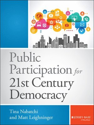 Tina Nabatchi, Matt Leighninger - Public Participation for 21st Century Democracy, Inbunden