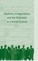 bokomslag Markets, Competition, and the Economy as a Social System