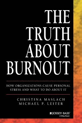 Christina Maslach, Michael P. Leiter - Truth About Burnout, Häftad
