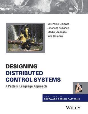 Veli-Pekka Eloranta, Johannes Koskinen, Marko Leppänen, Ville Reijonen - Designing Distributed Control Systems, Inbunden