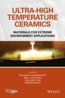 William G. Fahrenholtz, Eric J. Wuchina, William E. Lee, Yanchun Zhou - Ultra-High Temperature Ceramics, Inbunden