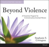 bokomslag Beyond Violence: A Prevention Program for Criminal Justice-Involved Women Facilitator Guide and Participant Workbook