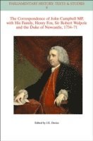 bokomslag The Correspondence of John Campbell MP, with his Family, Henry Fox, Sir Robert Walpole and the Duke of Newcastle 1734 - 1771