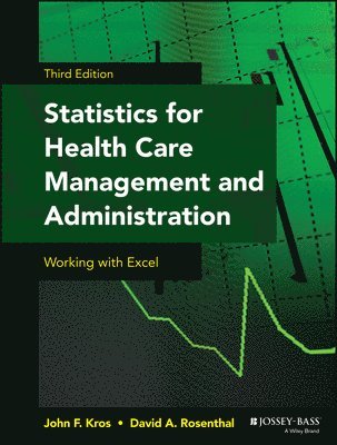 Statistics for Health Care Management and Administration: Working with Excel