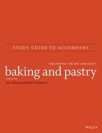 bokomslag Baking and Pastry: Mastering the Art and Craft, Study Guide, 3rd Edition